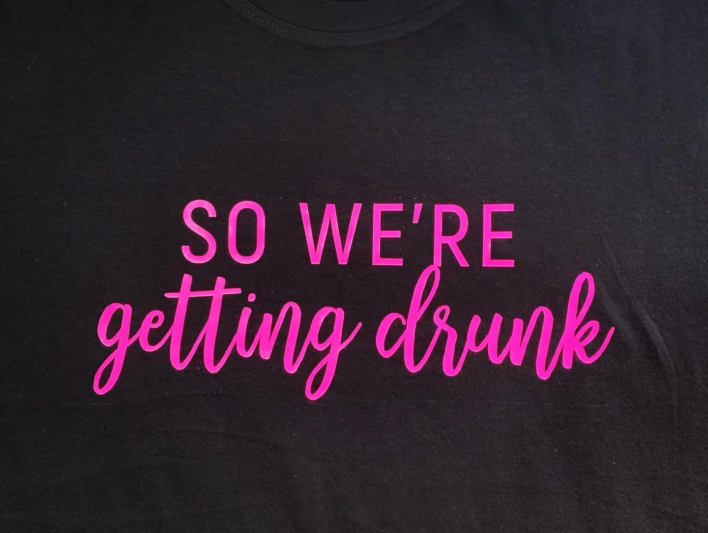 So We're Getting Drunk