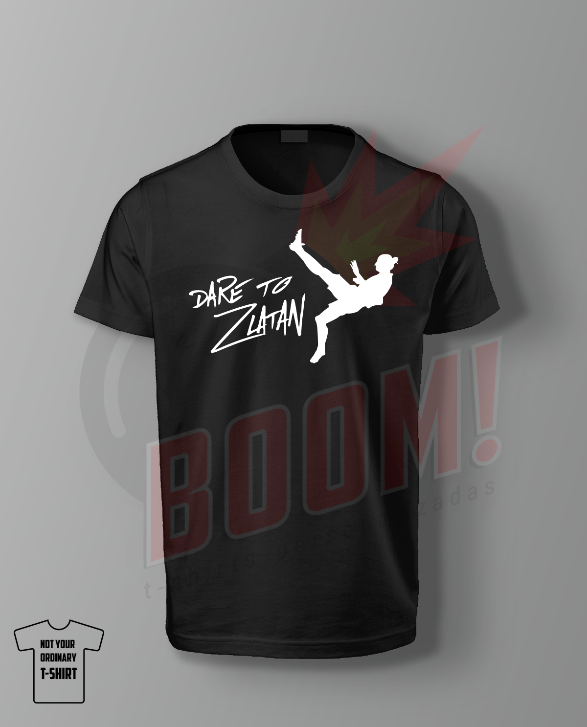 Dare to Zlatan (Ibrahimovic) - BoomTshirtsPersonalizadas.pt