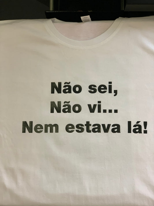 Não sei, Não vi, Nem estava lá...