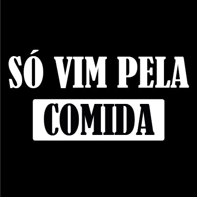 Só vim pela Comida