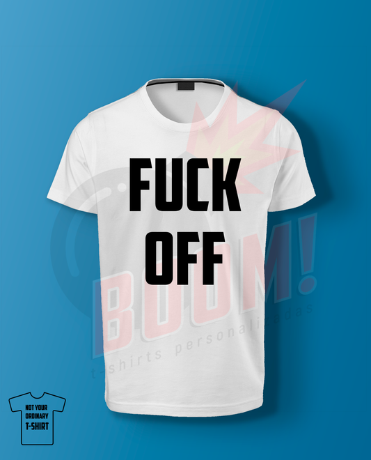 Fuck Off - BoomTshirtsPersonalizadas.pt