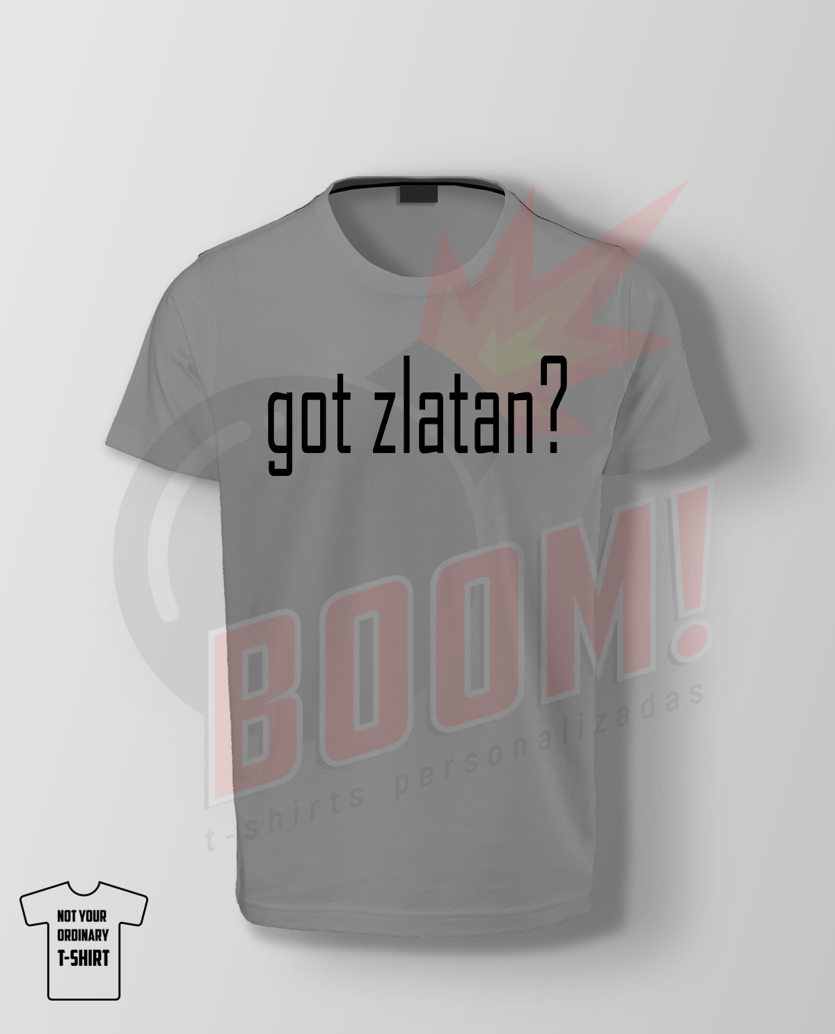 Got Zlatan? (Ibrahimovic) - BoomTshirtsPersonalizadas.pt