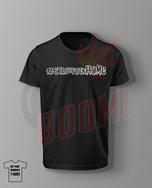 #Stay The Fuck Home - BoomTshirtsPersonalizadas.pt