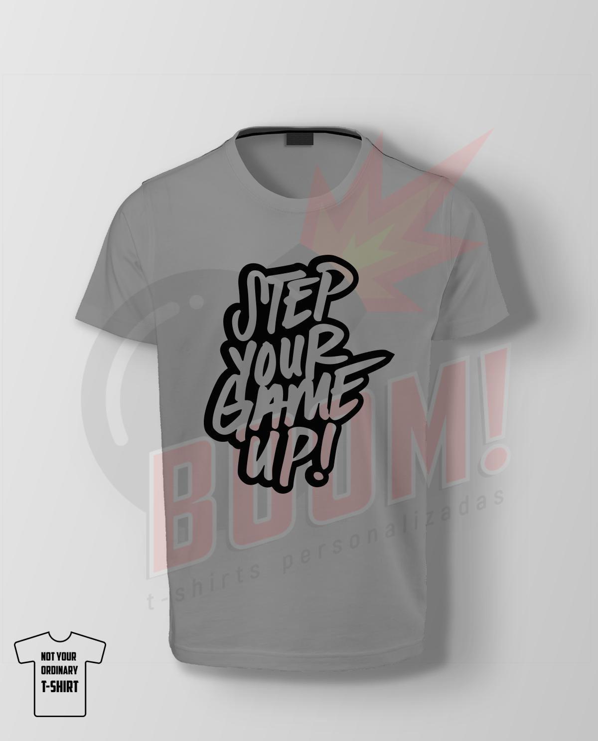 Step Your Game Up! - BoomTshirtsPersonalizadas.pt